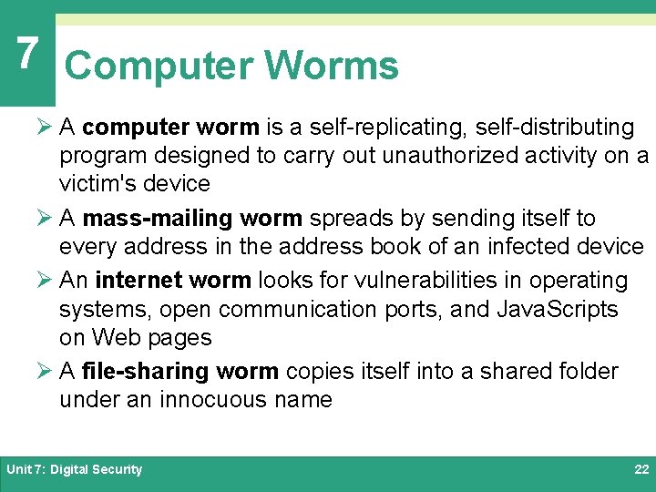 7 Computer Worms Ø A computer worm is a self-replicating, self-distributing program designed to