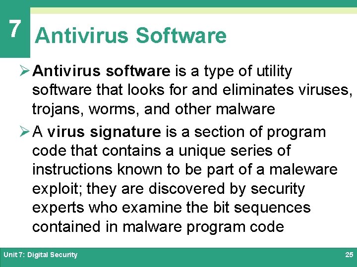 7 Antivirus Software Ø Antivirus software is a type of utility software that looks