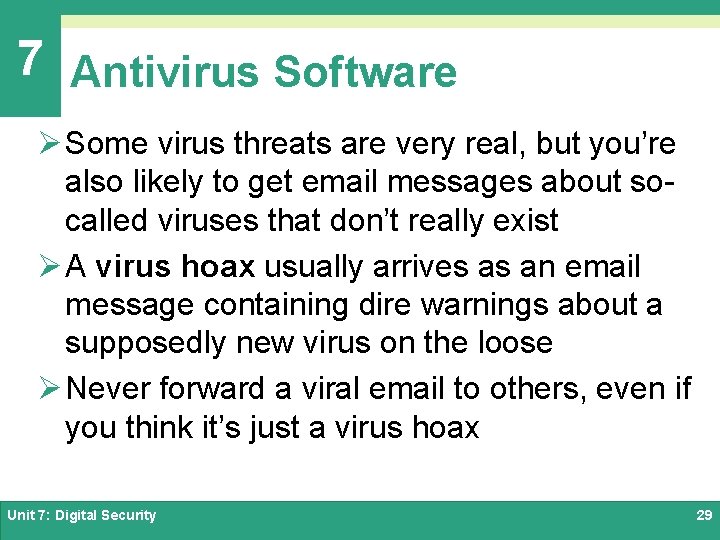 7 Antivirus Software Ø Some virus threats are very real, but you’re also likely