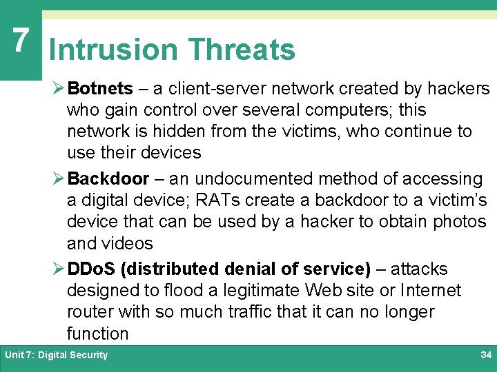 7 Intrusion Threats Ø Botnets – a client-server network created by hackers who gain
