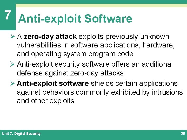 7 Anti-exploit Software Ø A zero-day attack exploits previously unknown vulnerabilities in software applications,