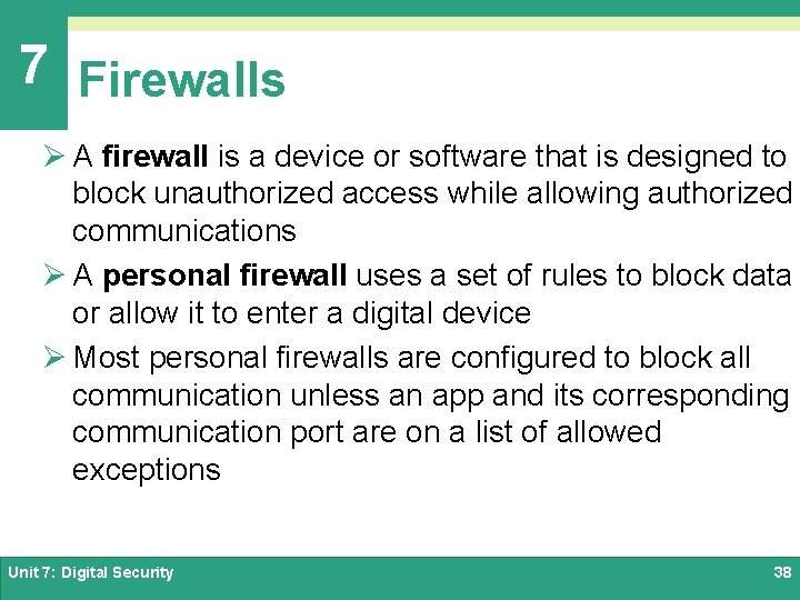 7 Firewalls Ø A firewall is a device or software that is designed to