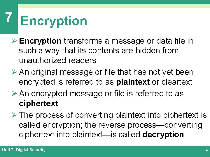 7 Encryption Ø Encryption transforms a message or data file in such a way