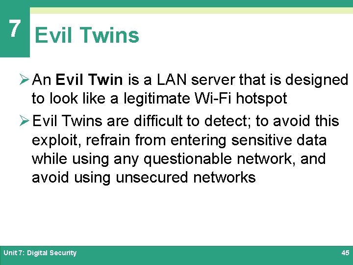 7 Evil Twins Ø An Evil Twin is a LAN server that is designed