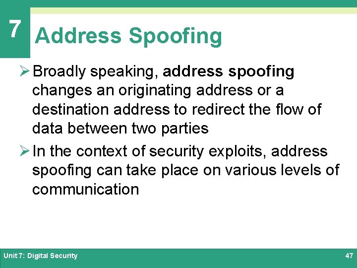 7 Address Spoofing Ø Broadly speaking, address spoofing changes an originating address or a