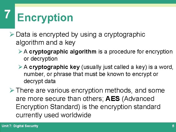 7 Encryption Ø Data is encrypted by using a cryptographic algorithm and a key