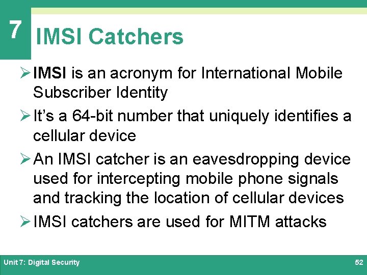 7 IMSI Catchers Ø IMSI is an acronym for International Mobile Subscriber Identity Ø
