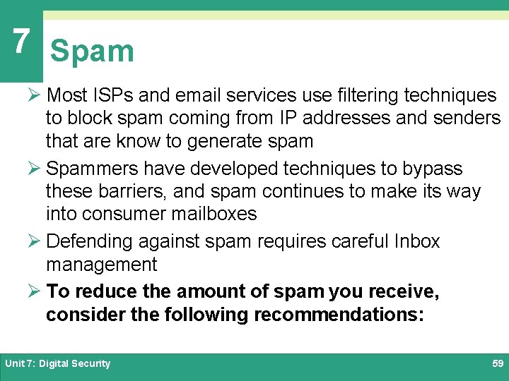 7 Spam Ø Most ISPs and email services use filtering techniques to block spam