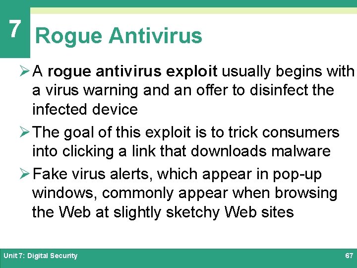 7 Rogue Antivirus Ø A rogue antivirus exploit usually begins with a virus warning