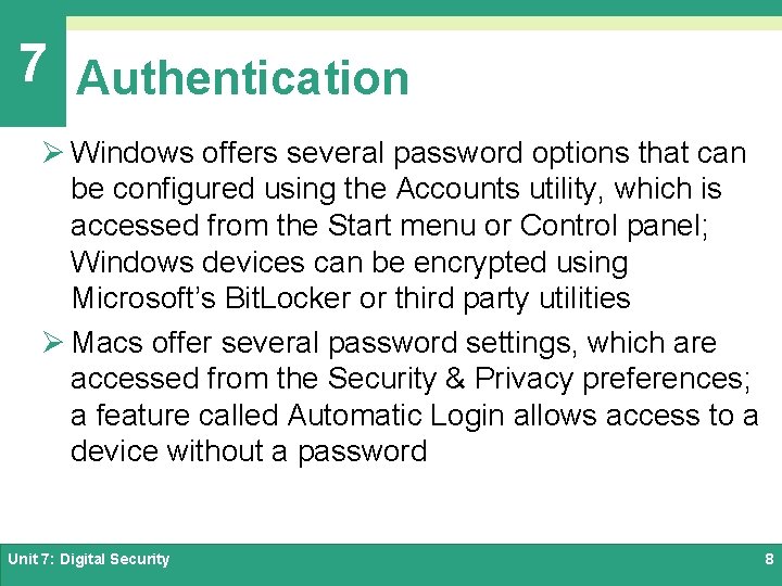 7 Authentication Ø Windows offers several password options that can be configured using the