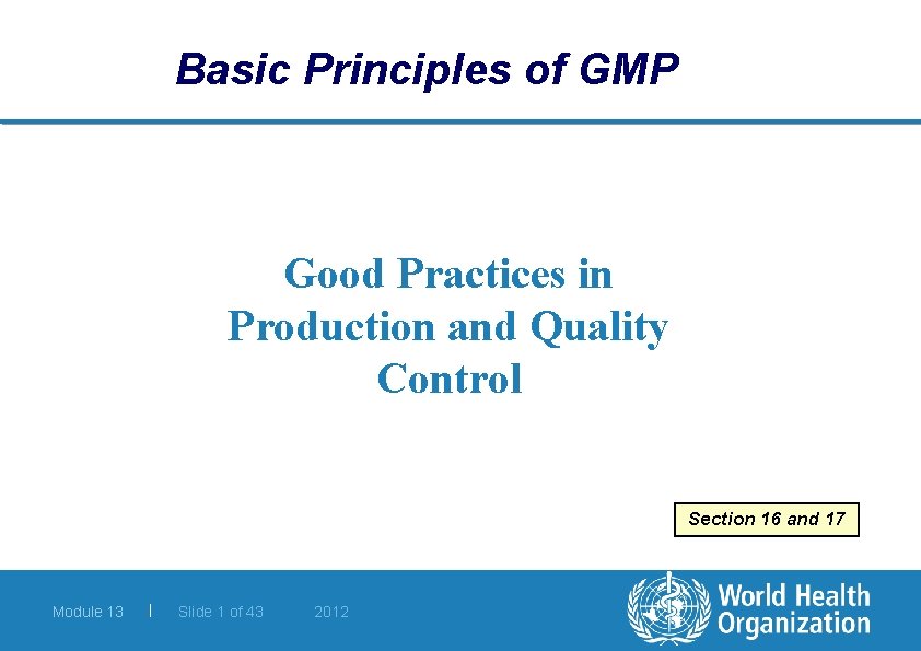Basic Principles of GMP Good Practices in Production and Quality Control Section 16 and