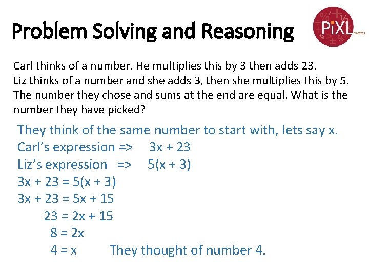 Problem Solving and Reasoning Carl thinks of a number. He multiplies this by 3