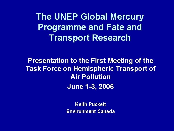 The UNEP Global Mercury Programme and Fate and Transport Research Presentation to the First