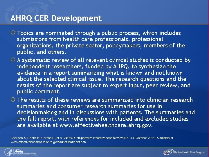 AHRQ CER Development Topics are nominated through a public process, which includes submissions from