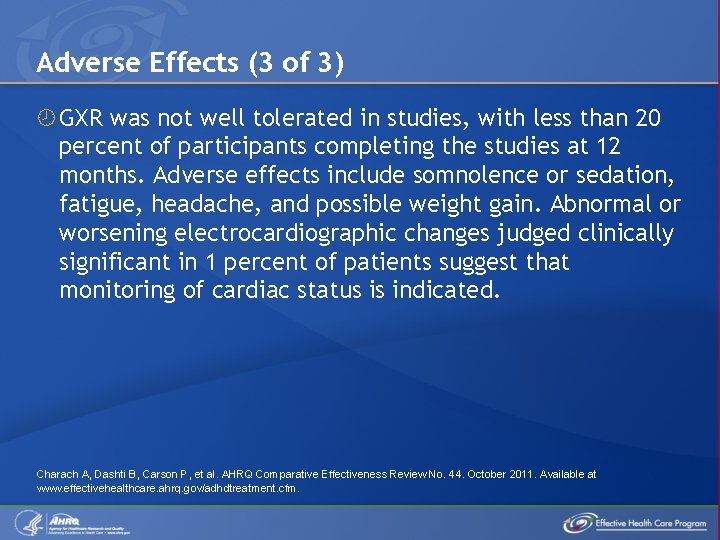 Adverse Effects (3 of 3) GXR was not well tolerated in studies, with less