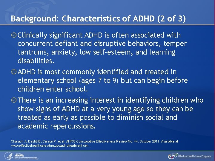 Background: Characteristics of ADHD (2 of 3) Clinically significant ADHD is often associated with