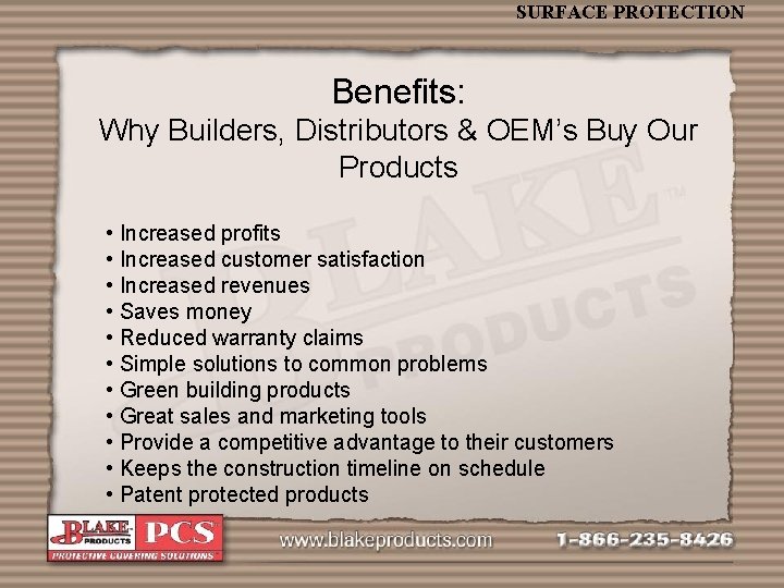 SURFACE PROTECTION Benefits: Why Builders, Distributors & OEM’s Buy Our Products • Increased profits