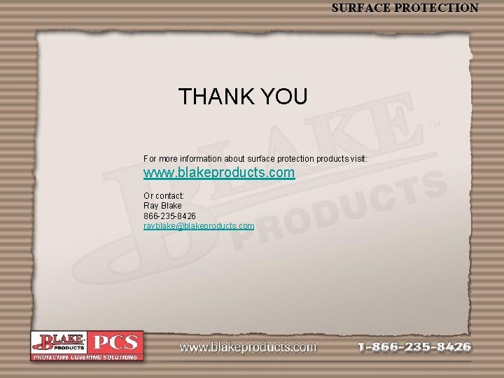 SURFACE PROTECTION THANK YOU For more information about surface protection products visit: www. blakeproducts.