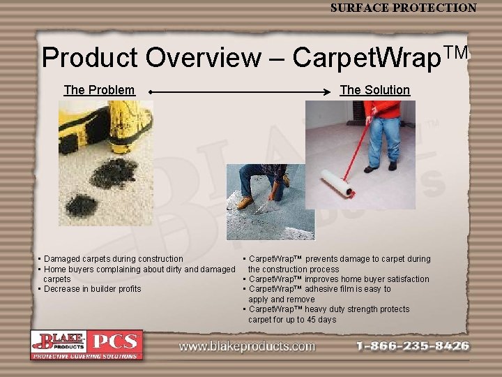 SURFACE PROTECTION Product Overview – Carpet. Wrap. TM The Problem • Damaged carpets during