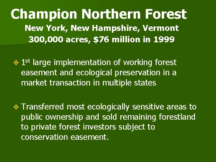 Champion Northern Forest New York, New Hampshire, Vermont 300, 000 acres, $76 million in