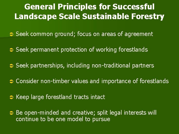 General Principles for Successful Landscape Scale Sustainable Forestry Ü Seek common ground; focus on