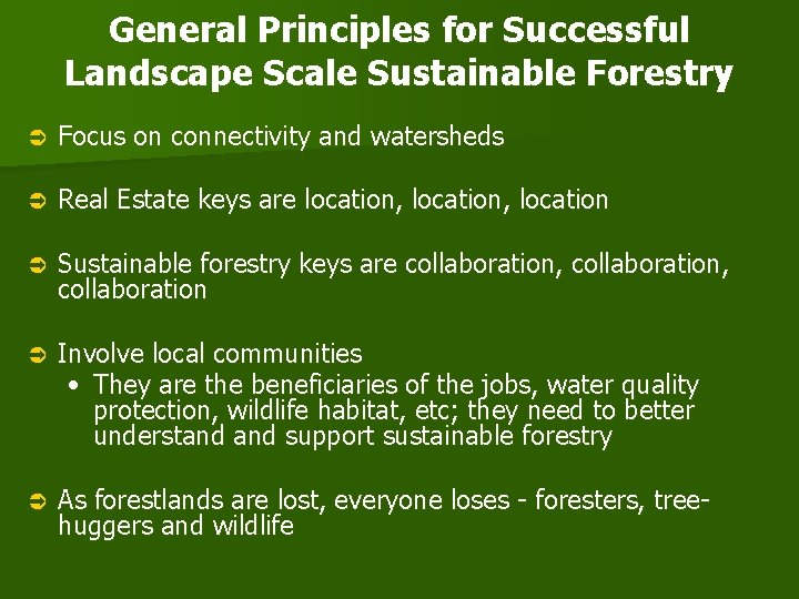 General Principles for Successful Landscape Scale Sustainable Forestry Ü Focus on connectivity and watersheds