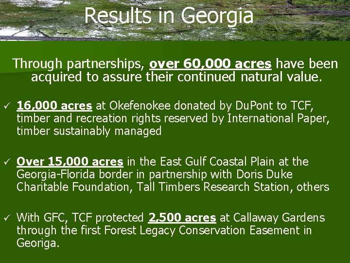 Results in Georgia Through partnerships, over 60, 000 acres have been acquired to assure