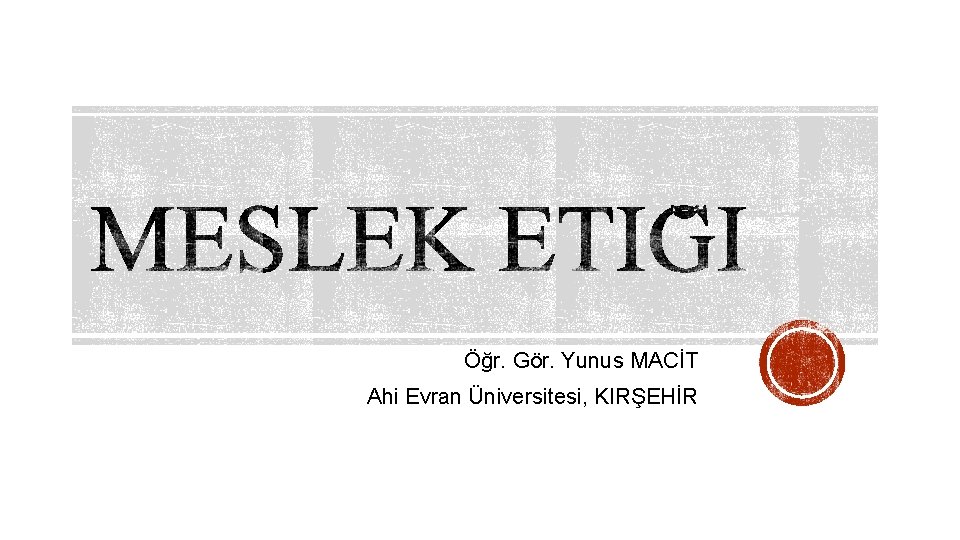 Öğr. Gör. Yunus MACİT Ahi Evran Üniversitesi, KIRŞEHİR Öğr. Gör. Yunus MACİT Ahi Evran Üniversitesi, KIRŞEHİR