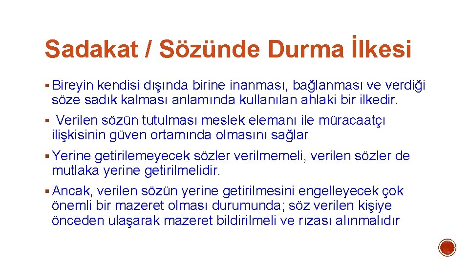 Sadakat / Sözünde Durma İlkesi § Bireyin kendisi dışında birine inanması, bağlanması ve verdiği Sadakat / Sözünde Durma İlkesi § Bireyin kendisi dışında birine inanması, bağlanması ve verdiği