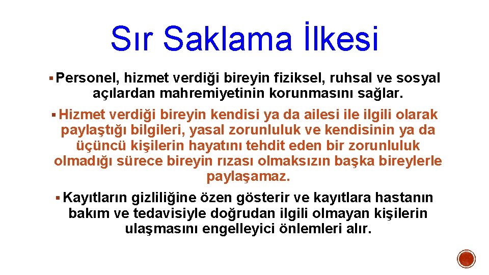 Sır Saklama İlkesi § Personel, hizmet verdiği bireyin fiziksel, ruhsal ve sosyal açılardan mahremiyetinin Sır Saklama İlkesi § Personel, hizmet verdiği bireyin fiziksel, ruhsal ve sosyal açılardan mahremiyetinin