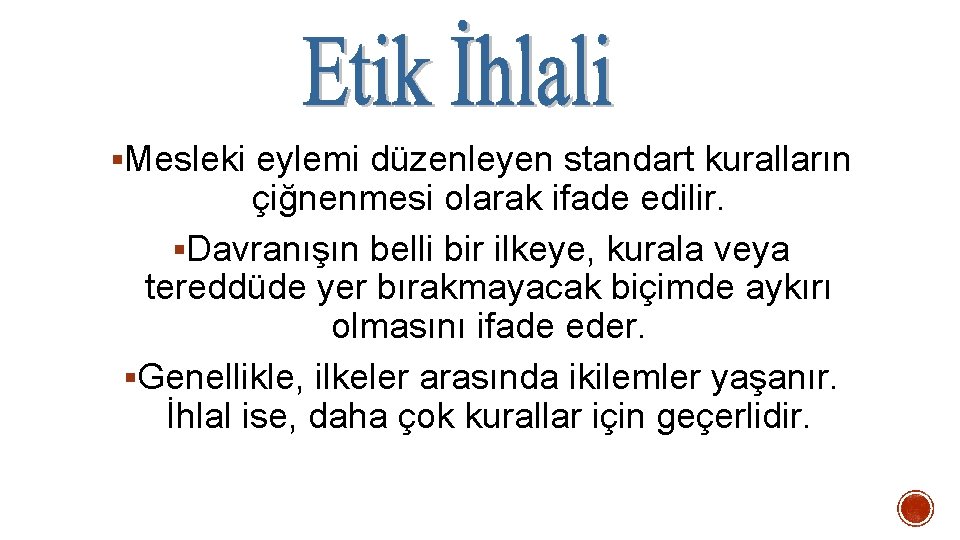 §Mesleki eylemi düzenleyen standart kuralların çiğnenmesi olarak ifade edilir. §Davranışın belli bir ilkeye, kurala §Mesleki eylemi düzenleyen standart kuralların çiğnenmesi olarak ifade edilir. §Davranışın belli bir ilkeye, kurala