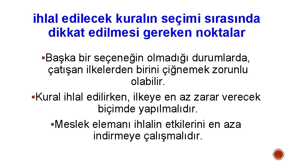 ihlal edilecek kuralın seçimi sırasında dikkat edilmesi gereken noktalar §Başka bir seçeneğin olmadığı durumlarda, ihlal edilecek kuralın seçimi sırasında dikkat edilmesi gereken noktalar §Başka bir seçeneğin olmadığı durumlarda,