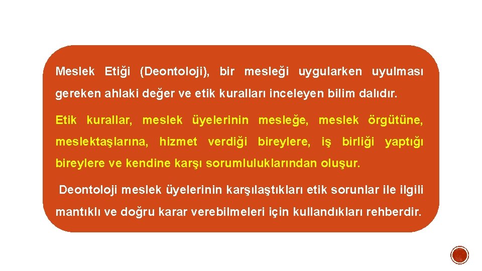 Meslek Etiği (Deontoloji), bir mesleği uygularken uyulması gereken ahlaki değer ve etik kuralları inceleyen Meslek Etiği (Deontoloji), bir mesleği uygularken uyulması gereken ahlaki değer ve etik kuralları inceleyen
