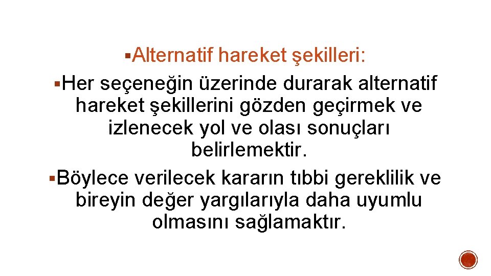 §Alternatif hareket şekilleri: §Her seçeneğin üzerinde durarak alternatif hareket şekillerini gözden geçirmek ve izlenecek §Alternatif hareket şekilleri: §Her seçeneğin üzerinde durarak alternatif hareket şekillerini gözden geçirmek ve izlenecek