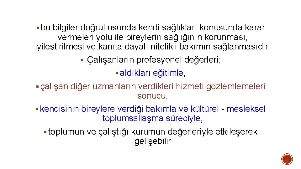 § bu bilgiler doğrultusunda kendi sağlıkları konusunda karar vermeleri yolu ile bireylerin sağlığının korunması, § bu bilgiler doğrultusunda kendi sağlıkları konusunda karar vermeleri yolu ile bireylerin sağlığının korunması,