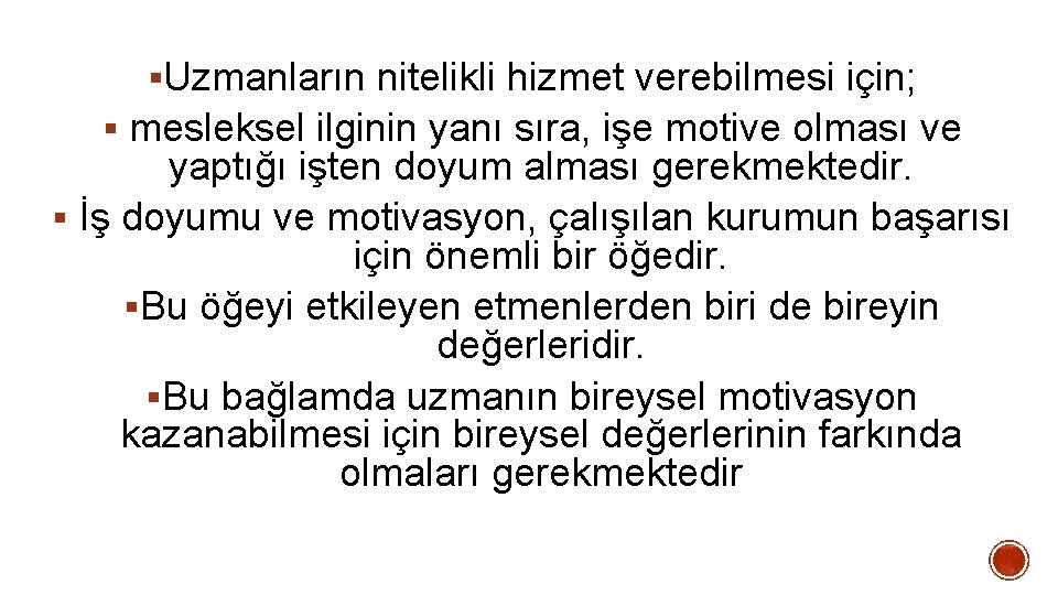 §Uzmanların nitelikli hizmet verebilmesi için; § mesleksel ilginin yanı sıra, işe motive olması ve §Uzmanların nitelikli hizmet verebilmesi için; § mesleksel ilginin yanı sıra, işe motive olması ve