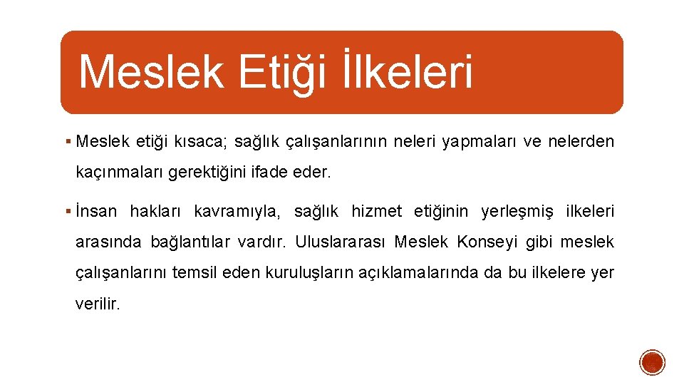 Meslek Etiği İlkeleri § Meslek etiği kısaca; sağlık çalışanlarının neleri yapmaları ve nelerden kaçınmaları Meslek Etiği İlkeleri § Meslek etiği kısaca; sağlık çalışanlarının neleri yapmaları ve nelerden kaçınmaları
