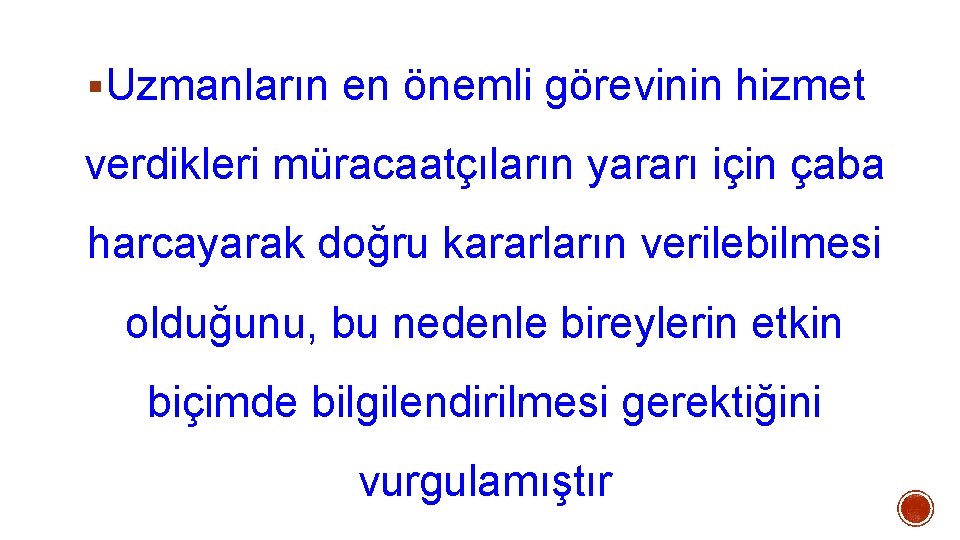 §Uzmanların en önemli görevinin hizmet verdikleri müracaatçıların yararı için çaba harcayarak doğru kararların verilebilmesi §Uzmanların en önemli görevinin hizmet verdikleri müracaatçıların yararı için çaba harcayarak doğru kararların verilebilmesi
