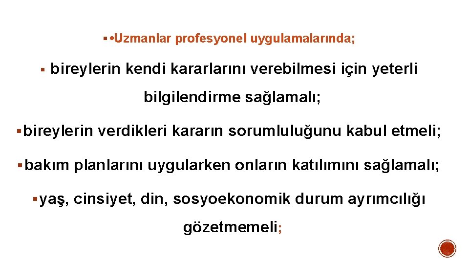 § • Uzmanlar profesyonel uygulamalarında; § bireylerin kendi kararlarını verebilmesi için yeterli bilgilendirme sağlamalı; § • Uzmanlar profesyonel uygulamalarında; § bireylerin kendi kararlarını verebilmesi için yeterli bilgilendirme sağlamalı;