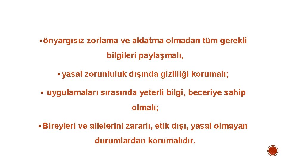 § önyargısız zorlama ve aldatma olmadan tüm gerekli bilgileri paylaşmalı, § yasal zorunluluk dışında § önyargısız zorlama ve aldatma olmadan tüm gerekli bilgileri paylaşmalı, § yasal zorunluluk dışında