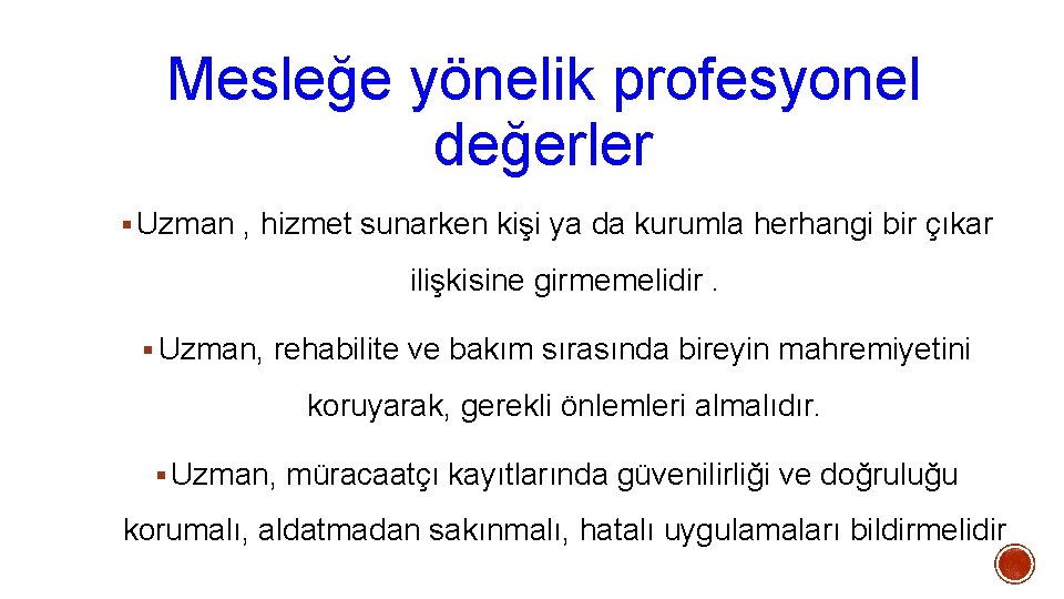 Mesleğe yönelik profesyonel değerler § Uzman , hizmet sunarken kişi ya da kurumla herhangi Mesleğe yönelik profesyonel değerler § Uzman , hizmet sunarken kişi ya da kurumla herhangi