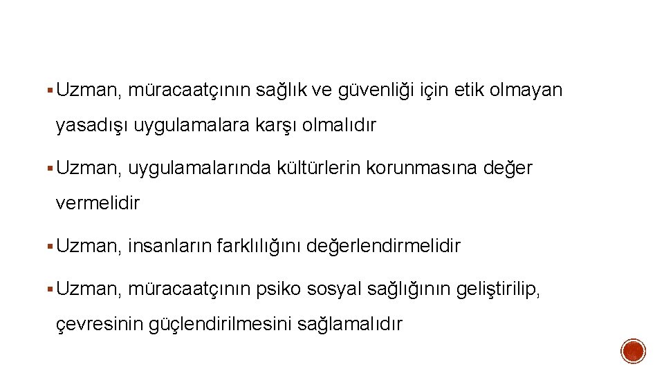 § Uzman, müracaatçının sağlık ve güvenliği için etik olmayan yasadışı uygulamalara karşı olmalıdır § § Uzman, müracaatçının sağlık ve güvenliği için etik olmayan yasadışı uygulamalara karşı olmalıdır §