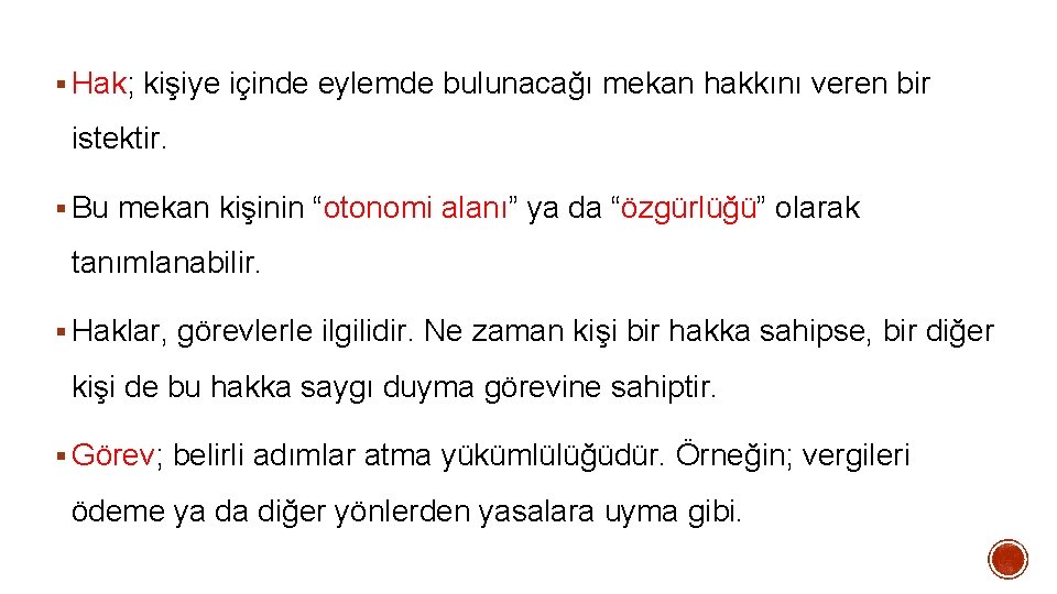§ Hak; kişiye içinde eylemde bulunacağı mekan hakkını veren bir istektir. § Bu mekan § Hak; kişiye içinde eylemde bulunacağı mekan hakkını veren bir istektir. § Bu mekan