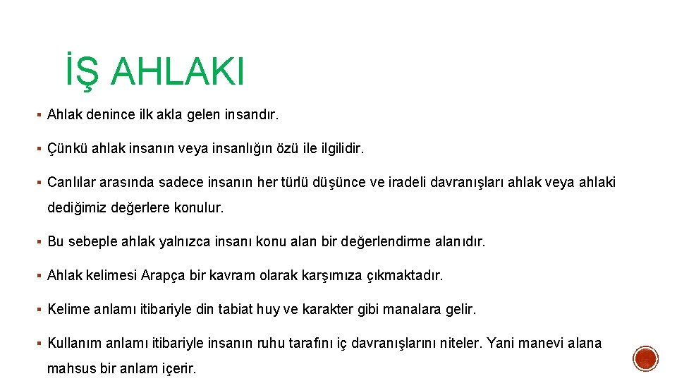 İŞ AHLAKI § Ahlak denince ilk akla gelen insandır. § Çünkü ahlak insanın veya İŞ AHLAKI § Ahlak denince ilk akla gelen insandır. § Çünkü ahlak insanın veya