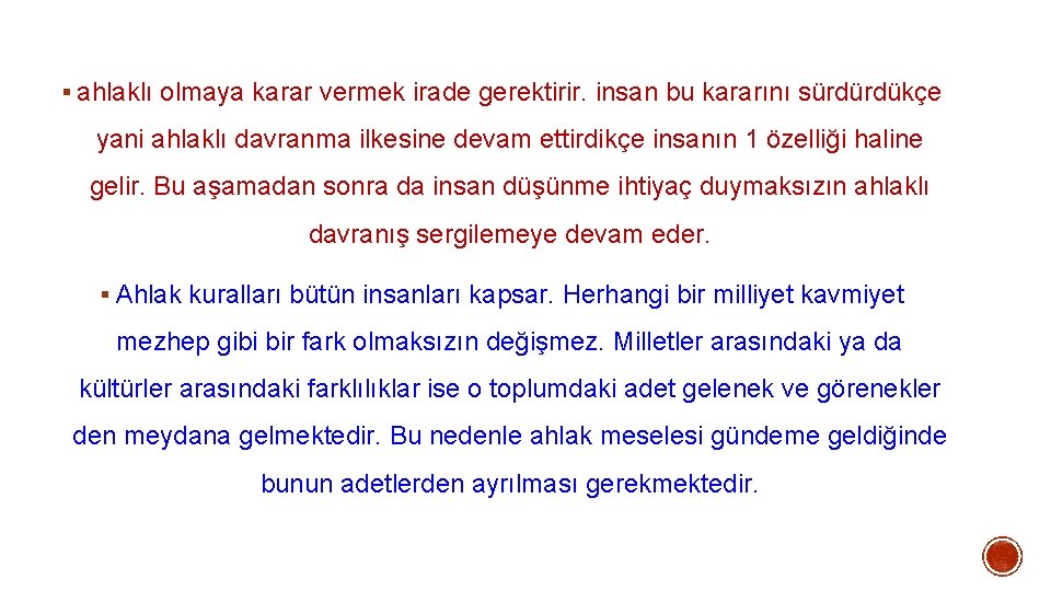 § ahlaklı olmaya karar vermek irade gerektirir. insan bu kararını sürdürdükçe yani ahlaklı davranma § ahlaklı olmaya karar vermek irade gerektirir. insan bu kararını sürdürdükçe yani ahlaklı davranma