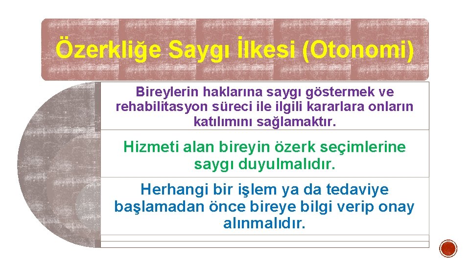 Özerkliğe Saygı İlkesi (Otonomi) Bireylerin haklarına saygı göstermek ve rehabilitasyon süreci ile ilgili kararlara Özerkliğe Saygı İlkesi (Otonomi) Bireylerin haklarına saygı göstermek ve rehabilitasyon süreci ile ilgili kararlara