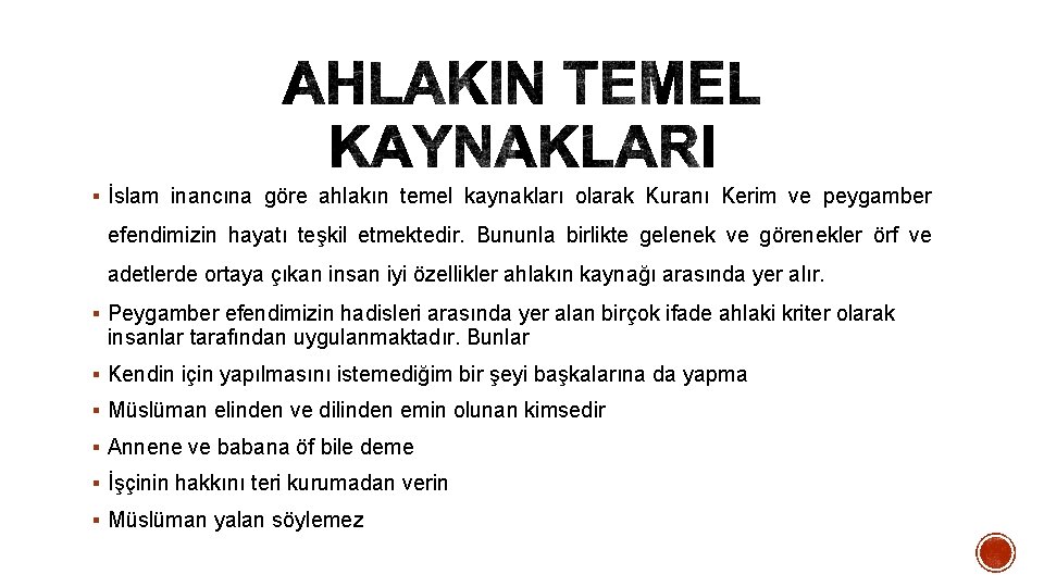 § İslam inancına göre ahlakın temel kaynakları olarak Kuranı Kerim ve peygamber efendimizin hayatı § İslam inancına göre ahlakın temel kaynakları olarak Kuranı Kerim ve peygamber efendimizin hayatı