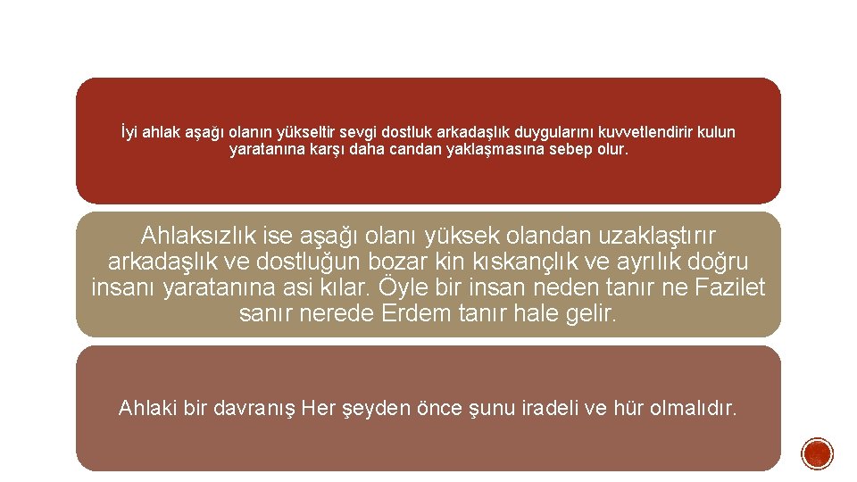 İyi ahlak aşağı olanın yükseltir sevgi dostluk arkadaşlık duygularını kuvvetlendirir kulun yaratanına karşı daha İyi ahlak aşağı olanın yükseltir sevgi dostluk arkadaşlık duygularını kuvvetlendirir kulun yaratanına karşı daha