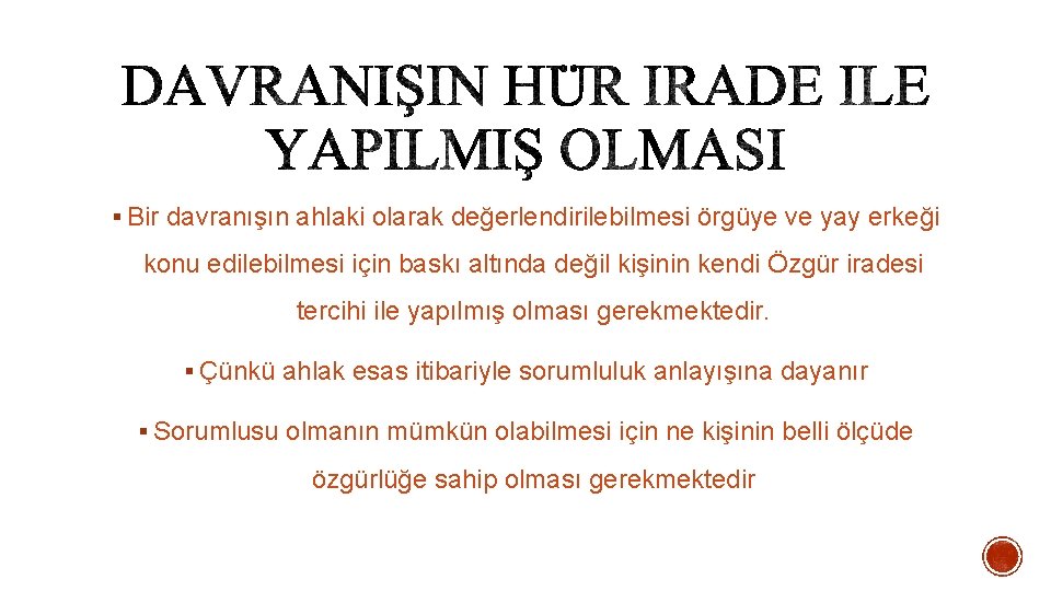 § Bir davranışın ahlaki olarak değerlendirilebilmesi örgüye ve yay erkeği konu edilebilmesi için baskı § Bir davranışın ahlaki olarak değerlendirilebilmesi örgüye ve yay erkeği konu edilebilmesi için baskı