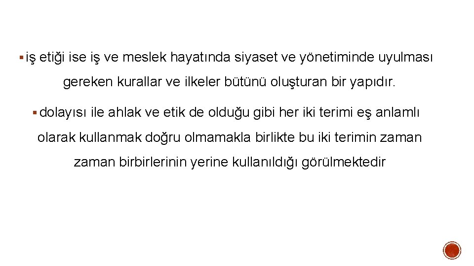 § iş etiği ise iş ve meslek hayatında siyaset ve yönetiminde uyulması gereken kurallar § iş etiği ise iş ve meslek hayatında siyaset ve yönetiminde uyulması gereken kurallar
